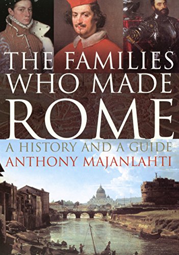 The Families Who Made Rome: A History and a Guide