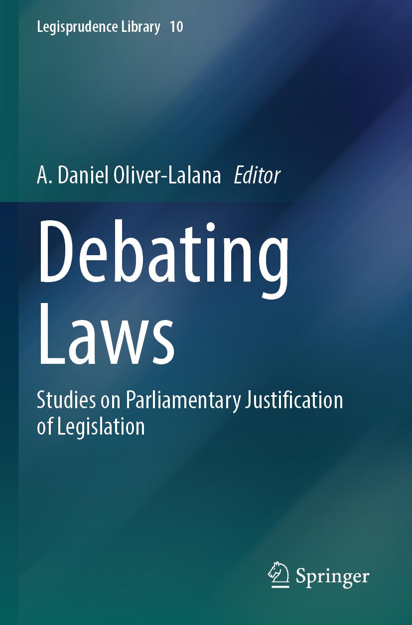 Debating Laws: Studies on Parliamentary Justification of Legislation: 10 (Legisprudence Library, 10)