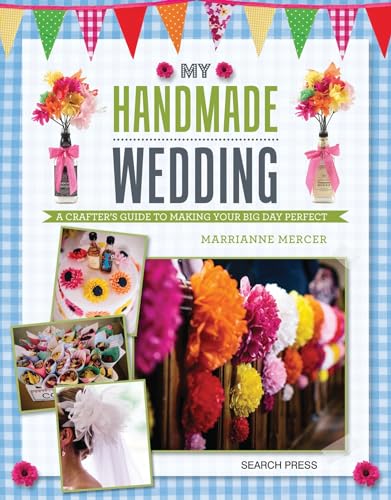 My Handmade Wedding: A crafter's guide to making your big day perfect image 2