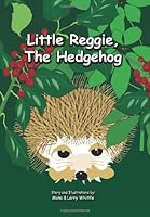 Little Reggie The Hedgehog 149234785X Book Cover