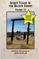 Secret Places in the Mojave Desert Vol. III (Revised & Expanded) (Volume 3) 1505213819 Book Cover