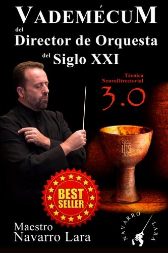 Vademécum del Director de Orquesta del Siglo XXI: Técnica NeuroDirectorial 3.0