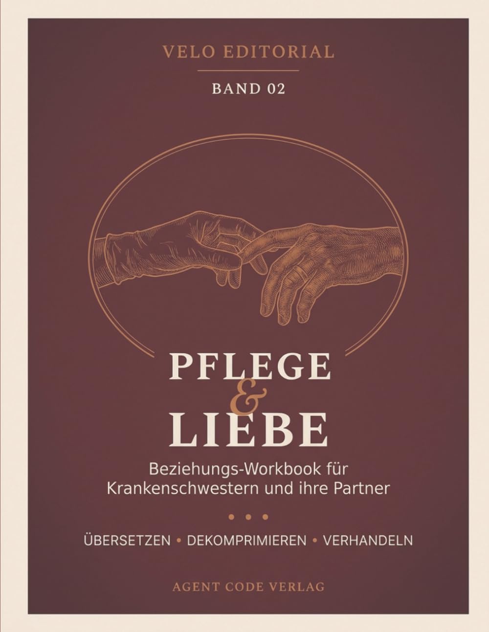 PFLEGE & LIEBE: Das Beziehungs-Workbook für Krankenschwestern und ihre Partner. Schichtdienst, Erschöpfung, gemeinsame Zukunft — wenn die Klinik mit nach Hause kommt
