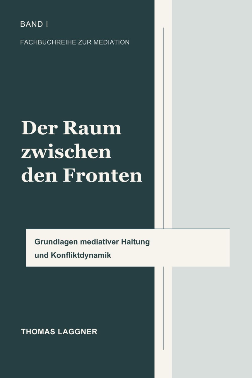 Der Raum zwischen den Fronten: Mediation als professionelle und menschliche Haltung: 1