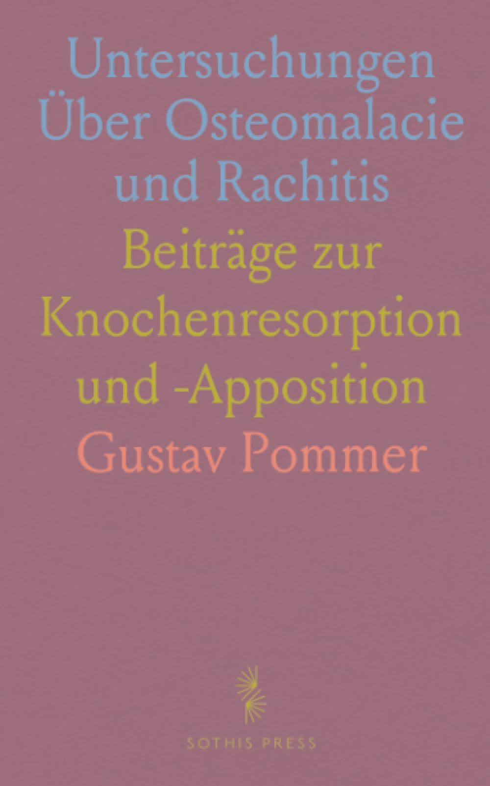 Untersuchungen Über Osteomalacie und Rachitis: Beiträge zur Knochenresorption und -Apposition