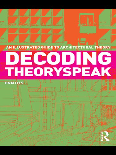 Decoding Theoryspeak: An Illustrated Guide to Architectural Theory