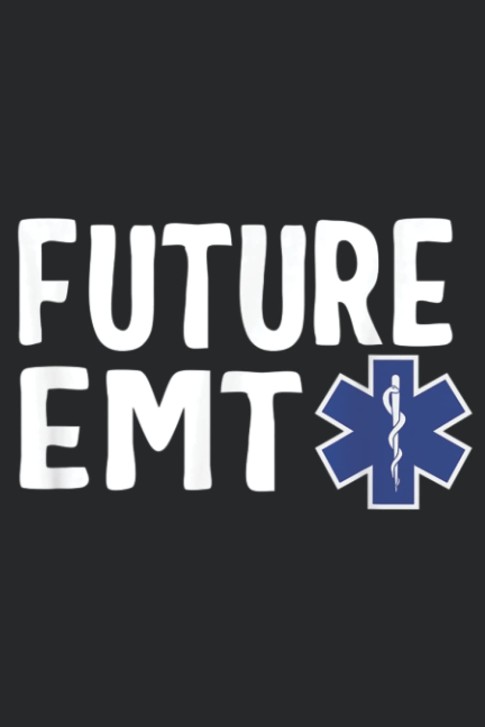 Cool Future EMT design EMS School Studying Gift design Graphic: Daily Planner Notepad To Do Schedule, Medium 6x9 Inches, 110 Pages, Printed Cover