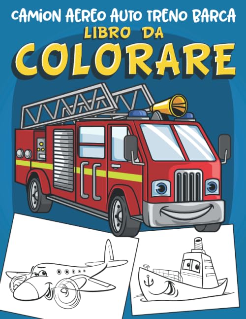 Camion aereo auto treno barca Libro da Colorare: 60 Disegni unici per veicoli da trasporto. libro da colorare bambini per ragazzi dai 2-4 ai 4-8 anni