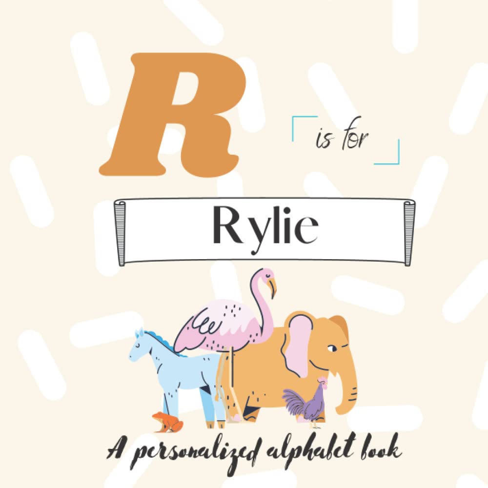 R is for Rylie: A Custom Alphabet Book Personalized With Your Name