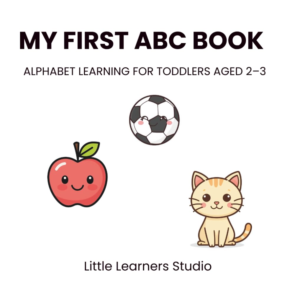 My First ABC Book: Alphabet Learning for Toddlers Aged 2–3