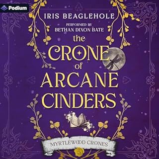 The Crone of Arcane Cinders Audiolibro Por Iris Beaglehole arte de portada