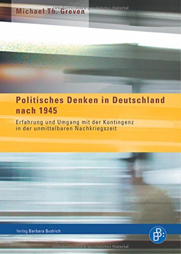 Politisches Denken in Deutschland nach 1945: Erfahrung und Umgang mit der Kontingenz in der unmittelbaren Nachkriegszeit (Sammlung Budrich  Texte zur Gesellschaft)