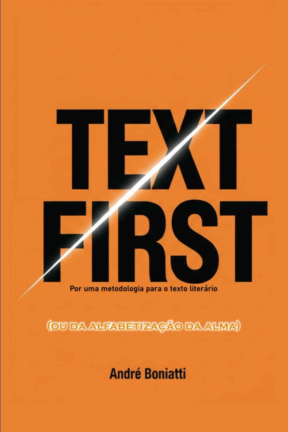 Text First (ou da alfabetização da alma): Por uma metodologia para o texto literário (Ontologia e Estética: Da Alma ao Texto)