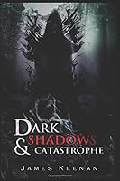 Dark Shadows and Catastrophe 1520339127 Book Cover