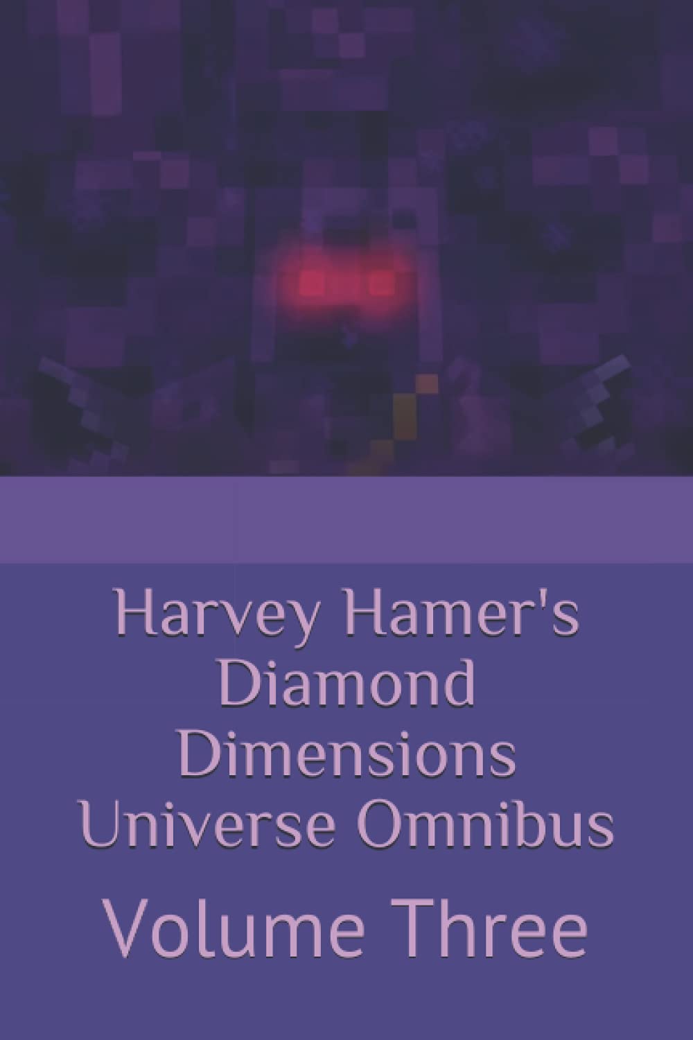 Harvey Hamer's Diamond Dimensions Universe Omnibus: Volume Three