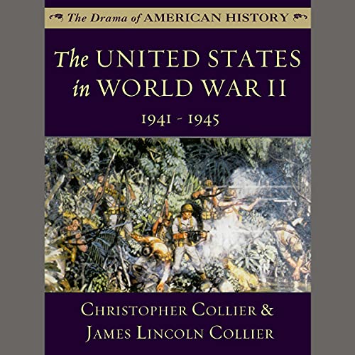 The United States in World War II: 1941 - 1945: The Drama of American ...