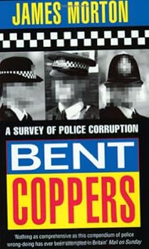 Bent Coppers: Survey of Police Corruption
