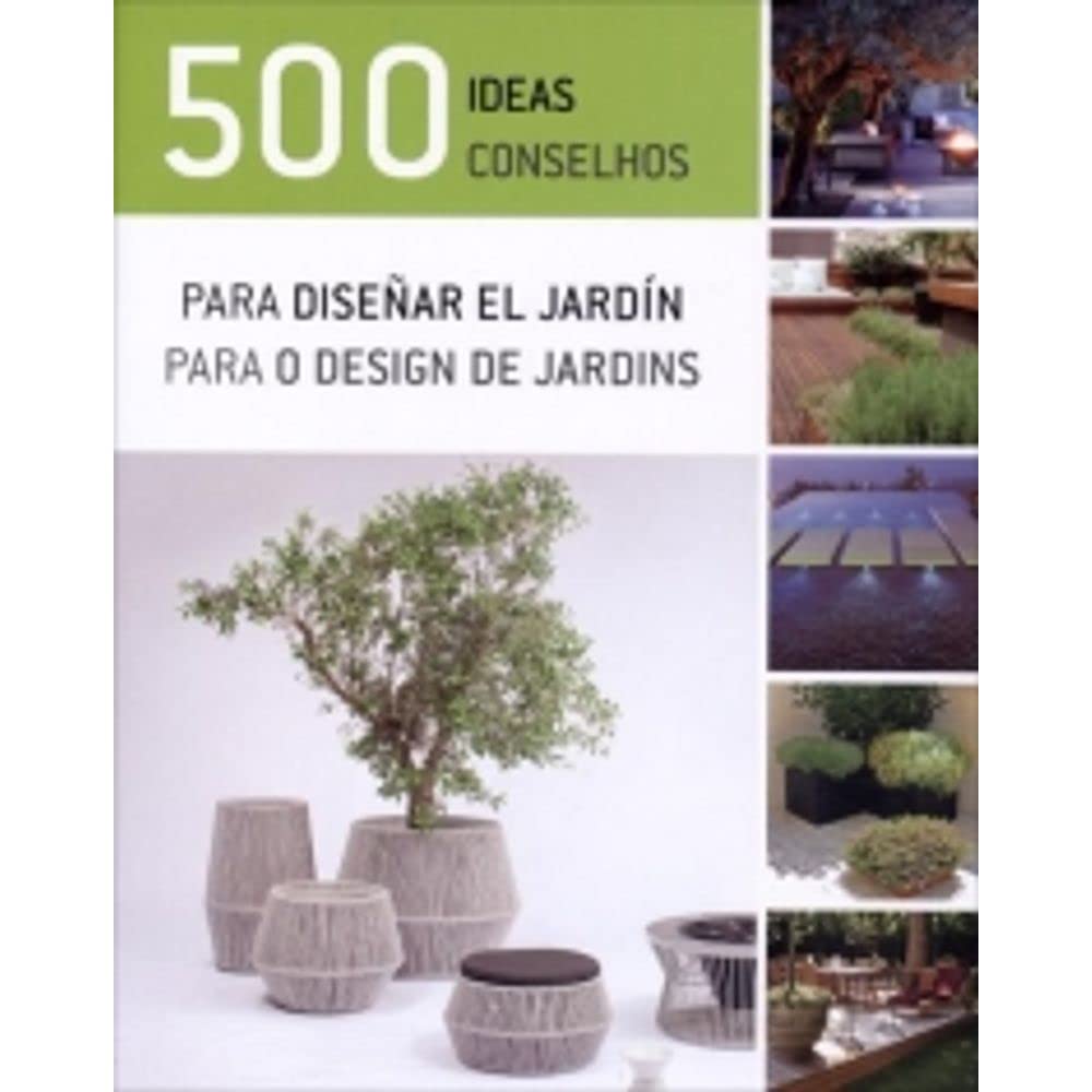 500 Ideas Para Diseñar El Jardin pour créer votre terrasse de rêve en famille