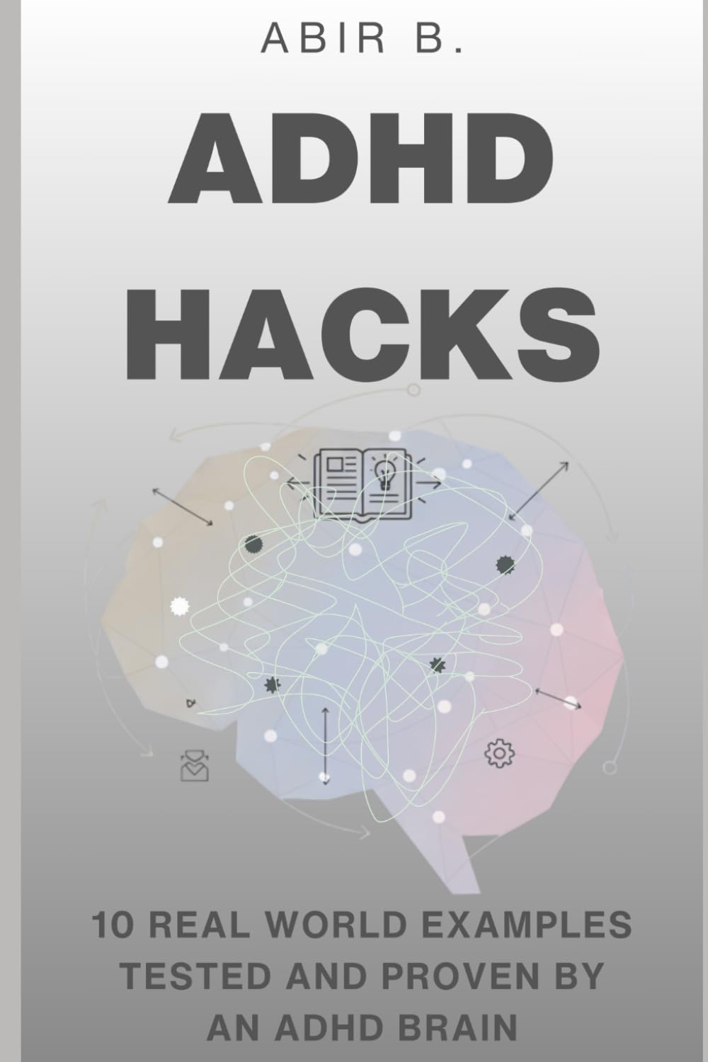 ADHD hacks: 10 real world examples tested and proven by an ADHD brain