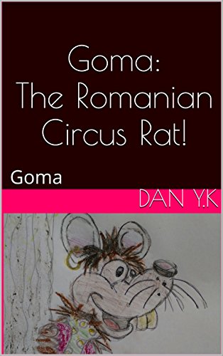 Goma: The Romanian Circus Rat! (Goma the Romanian Circus Rat Book 1 ...