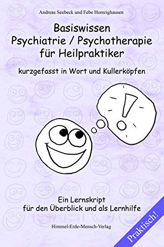 Preisvergleich Produktbild Basiswissen Psychiatrie / Psychotherapie für Heilpraktiker kurzgefasst in Wort und Kullerköpfen: Ein Lernskript für den Überblick und als Lernhilfe