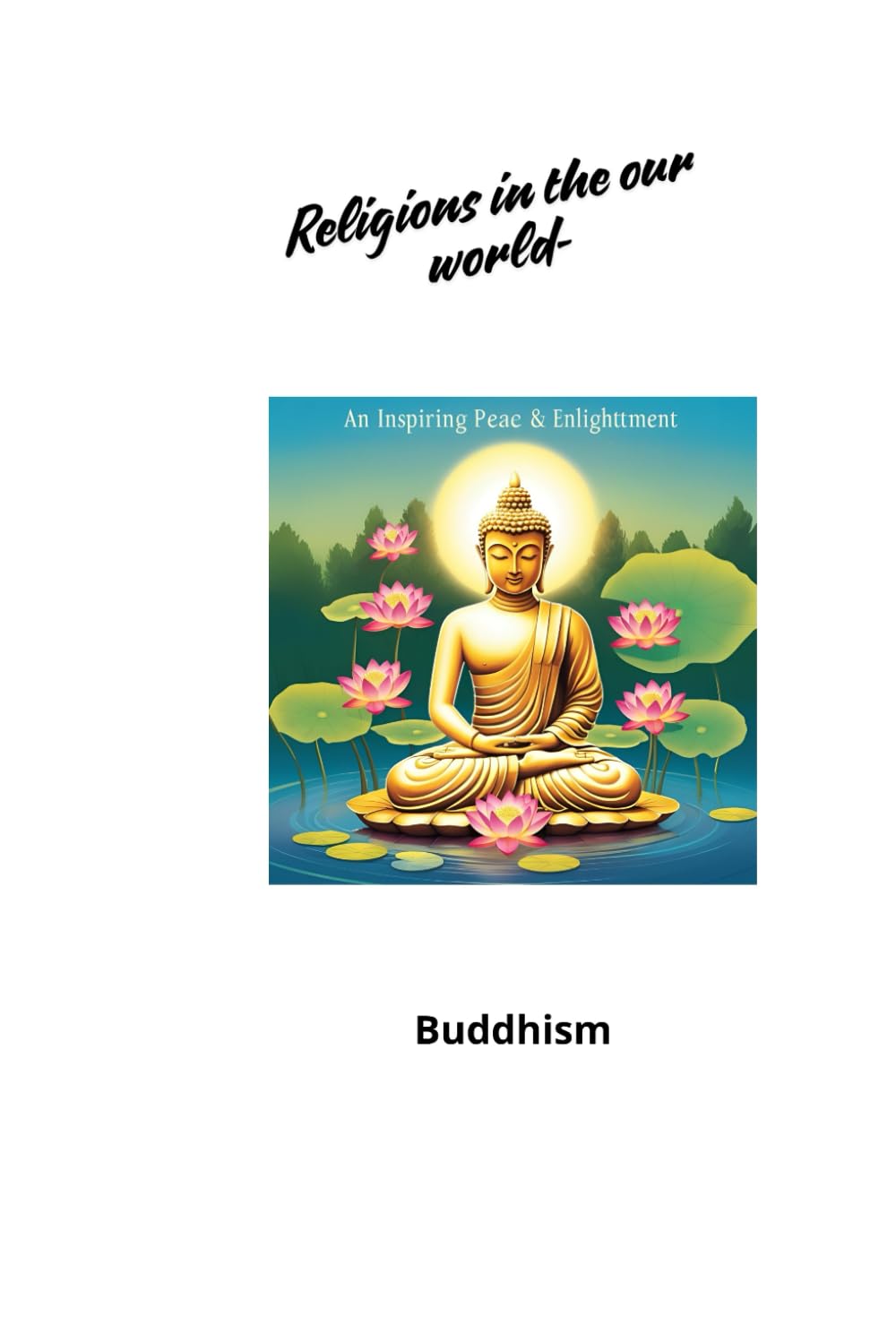 Religions in the our world -Buddhism (religions in our world)