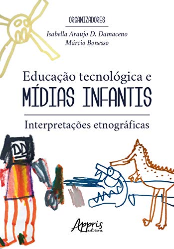 Educação tecnológica e mídias infantis: interpretações etnográficas: