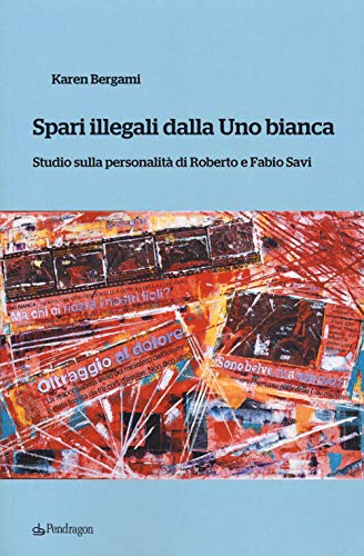Spari illegali dalla Uno bianca. Studio sulla personalità di Roberto e Fabio Sav