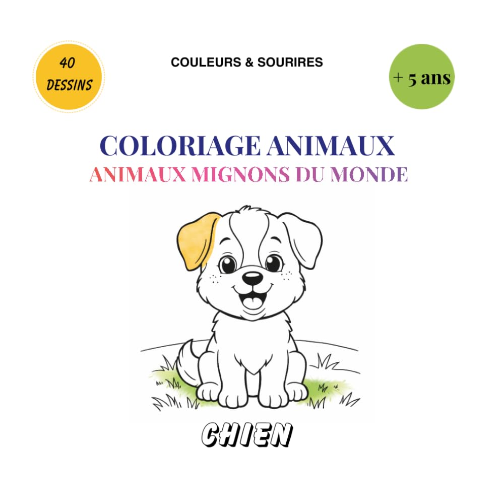 Cahier de Coloriage Animaux pour Enfants de 5 à 8 Ans: 40 dessins mignons et faciles à colorier – Animaux adorables pour garçons et filles (Couleurs & Sourires - Coloriage Educatif)