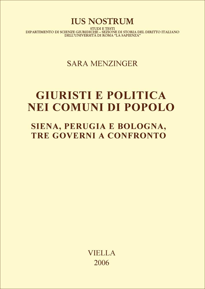 Giuristi E Politica Nei Comuni Di Popolo. Siena, Perugia E Bologna: Tre Governi A Confronto - 4