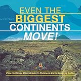 Even the Biggest Continents Move! | Plate Tectonics Book Grade 5 | Children's Earth Sciences Books