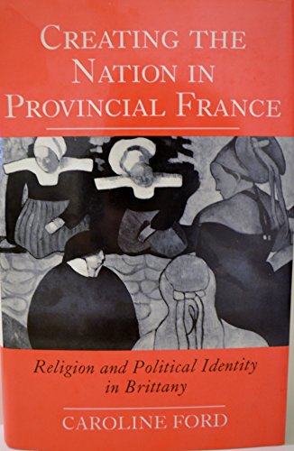 Creating the Nation in Provincial France: Religion and Political Identity in Brittany für 36,00 EUR bei amazon.de Bild: Creating the Nation in Provincial France: Religion and Political Identity in Brittany für 36,00 EUR bei amazon.de