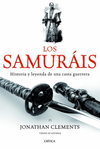 Los samuráis: Historia y leyenda de una casta guerrera (Tiempo de Historia) Los samuráis: Historia y leyenda de una casta guerrera (Tiempo de Historia)