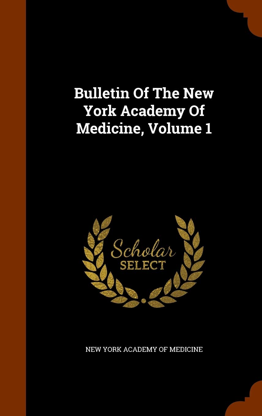 Bulletin Of The New York Academy Of Medicine, Volume 1 New York