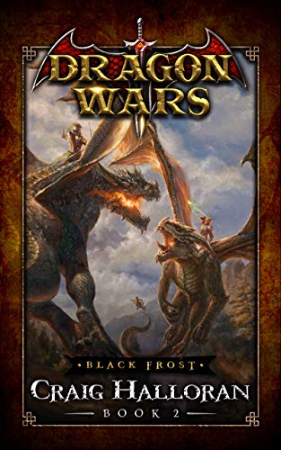 Amazon Com Black Frost Dragon Wars Book 2 Of An Epic Sword And Sorcery Fantasy Adventure Series Ebook Halloran Craig Kindle Store