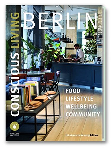 Preisvergleich Produktbild Berlin - Conscious Living: Food, Lifestyle, Wellbeing, Community