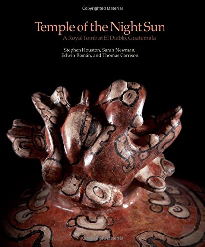 Temple of the Night Sun: A Royal Maya Tomb at El Diablo, Guatemala