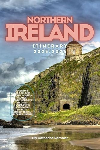 Northern Ireland Itinerary 2025/2026: The Ultimate Budget-Friendly Handbook: Insider Recommendations, Hidden Gems, and Essential Travel Updates for a Stress-Free, Unforgettable Adventure