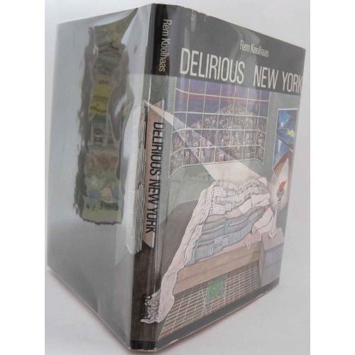 Delirious New York: A Retroactive Manifesto for... 0500340781 Book Cover