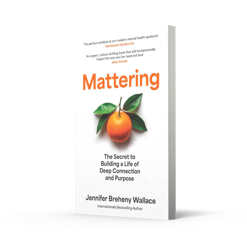Mattering: ‘An urgent, culture-shifting book that will fundamentally impact the way you live, lead, and love’ Sahil Bloom