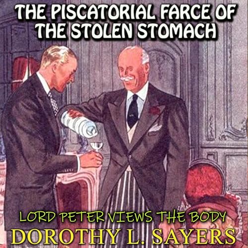 Lord Peter Views the Body. The Piscatorial Farce of the Stolen Stomach by Dorothy L. Sayers episode artwork