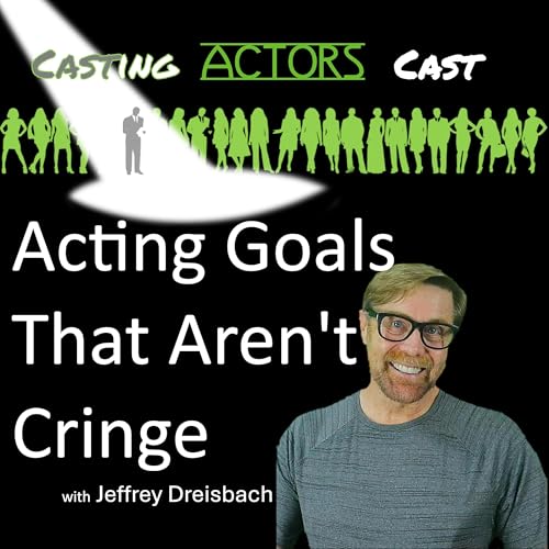 Acting Goals That Aren't Cringe