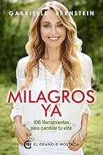 Milagros Ya: 108 herramientas para cambiar tu vida