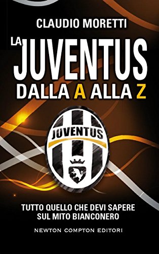La Juventus dalla a alla Z (eNewton Manuali e