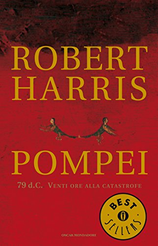 Pompei (Oscar bestsellers Vol. 1564) eBook : Harris, Robert, Pera, Renato: Amazon.it: Libri