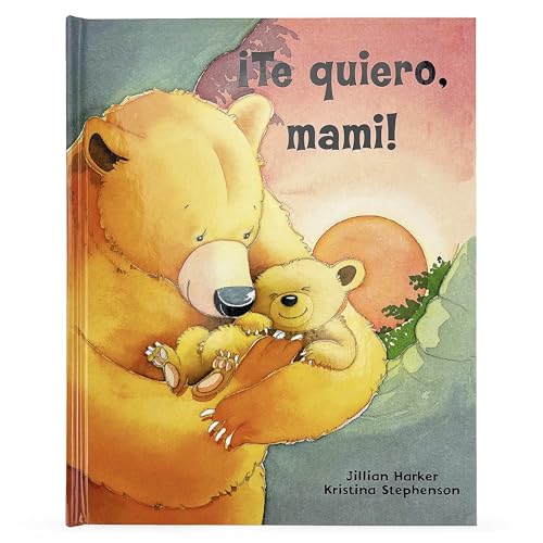 Image of ¡Te quiero, mami! / I Love You, Mommy: A Tale of Encouragement and Parental Love between a Mother and her Child, Picture Book (Spanish Edition)