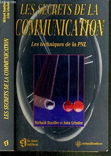 LES SECRETS DE LA COMMUNICATION LES TECHNIQUES DE LA PNL