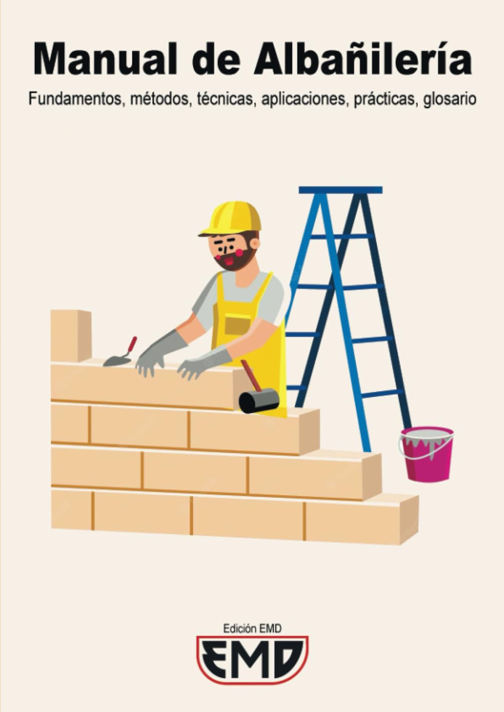 Manual de Albañilería: Fundamentos, métodos, técnicas, aplicaciones, prácticas,