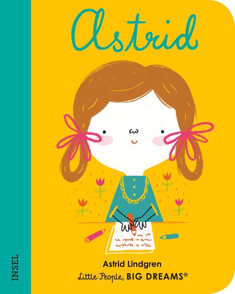Astrid Lindgren - Little People, BIG DREAMS. Mini (Deutsche Ausgabe): Pappbilderbuch mit abgerundeten Ecken für Kinder von 1 bis 3 Jahren