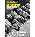 [(A French Novel)] [ By (author) Frederic Beigbeder ] [January, 2014] - Frederic Beigbeder